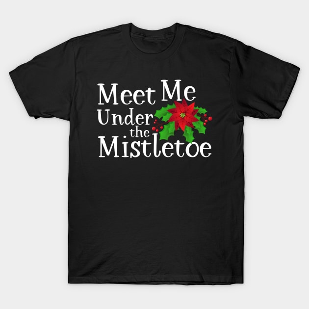 Meet Me Under the Mistletoe T-Shirt by Skylane